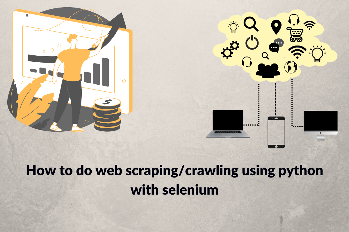 How To Do Web Scraping/crawling Using Python With Selenium